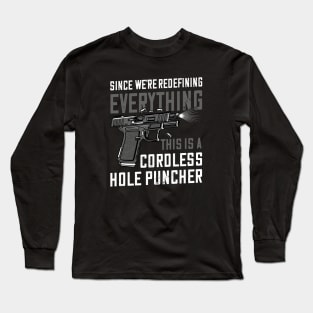 This Is a Cordless Hole Puncher Long Sleeve T-Shirt